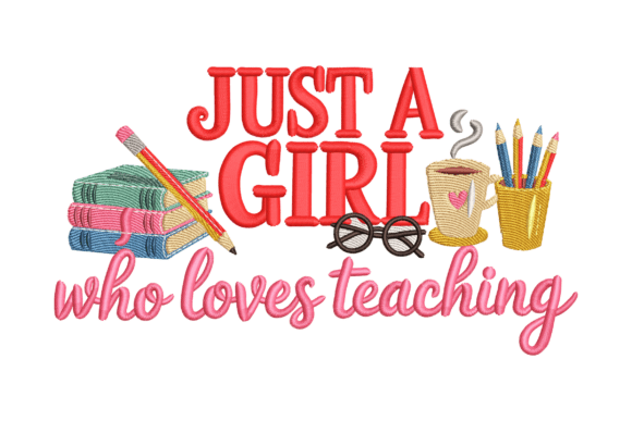 Teaching Quote: Just a Girl Who Loves Teaching